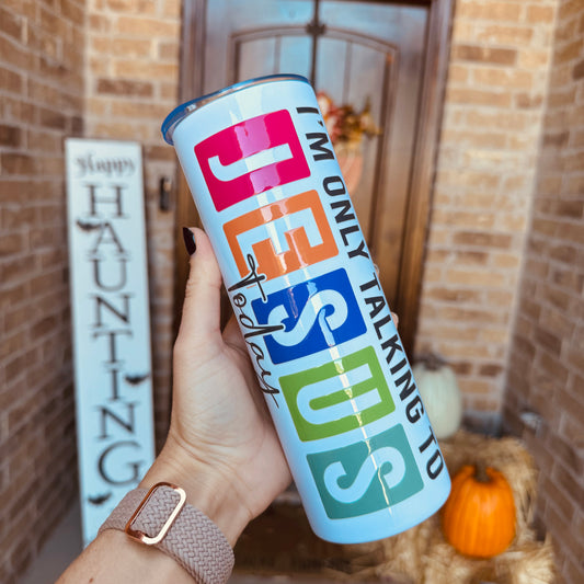 Only Talking To Jesus Tumbler